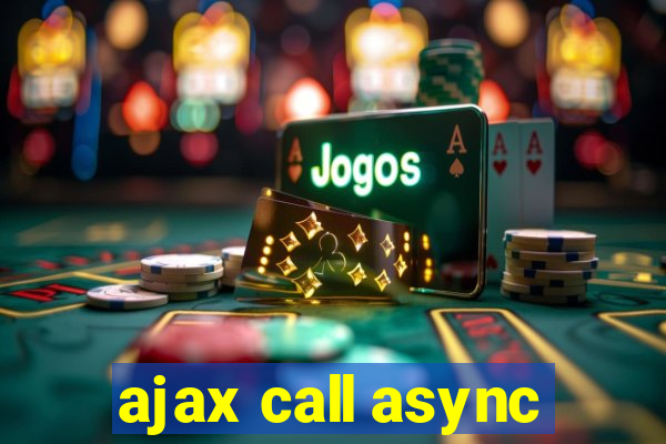 ajax call async